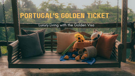 Portugal's Golden Ticket: Luxury Living with the Golden Visa