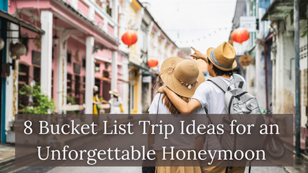8 Bucket List Trip Ideas for an Unforgettable Honeymoon
