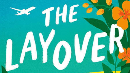 The Layover - A romantic comedy about life--and love--30,000 feet up