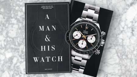 A Man and His Watch: Iconic Watches and Stories from the Men Who Wore Them