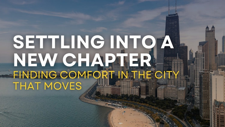 Finding Comfort in the City That Moves - Settling Into a New Chapter in the Heart of Chicago