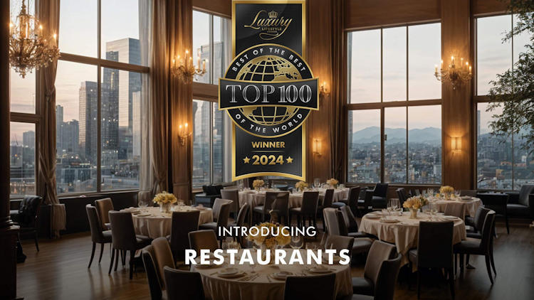 Luxury Lifestyle Awards Presents the 2024 TOP 100 Restaurants of the World
