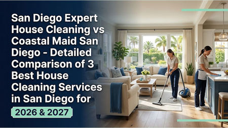 Detailed Comparison of 3 Best House Cleaning Services in San Diego for 2026 & 2027 