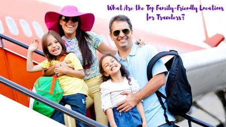 What Are the Top Family-Friendly Locations for Travelers?
