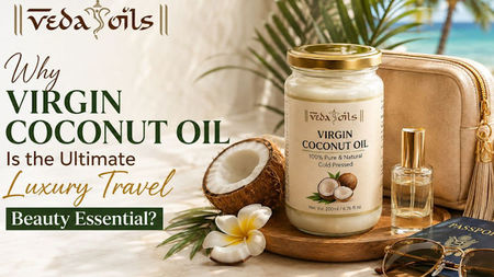 Why Virgin Coconut Oil Is the Ultimate Luxury Travel Beauty Essential