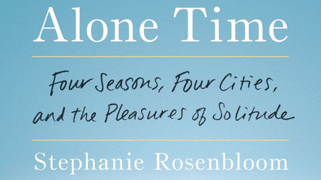 Alone Time: Four Seasons, Four Cities, and the Pleasures of Solitude