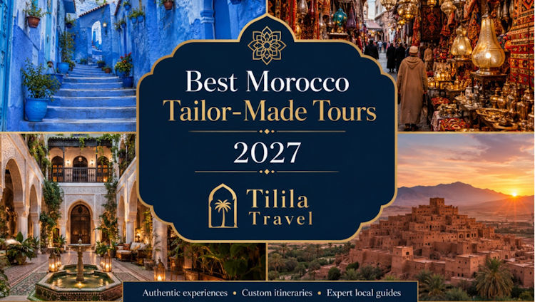 Tailor-Made Tours Morocco with Tilila Travel