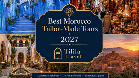 Tailor-Made Tours Morocco with Tilila Travel