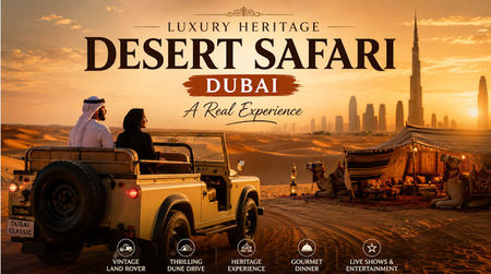 Luxury Heritage Desert Safari Dubai: A Real Experience