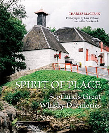 Spirit of Place: Scotland's Great Whisky Distilleries 